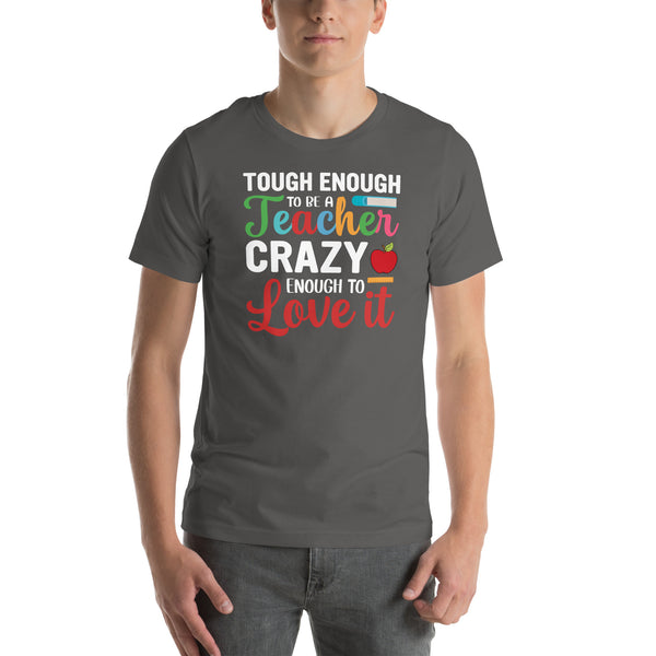 CRAZY ENOUGH TO LOVE IT! Unisex t-shirt