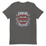 CRIME DOESN'T PAY AS WELL AS POLITICS Unisex t-shirt