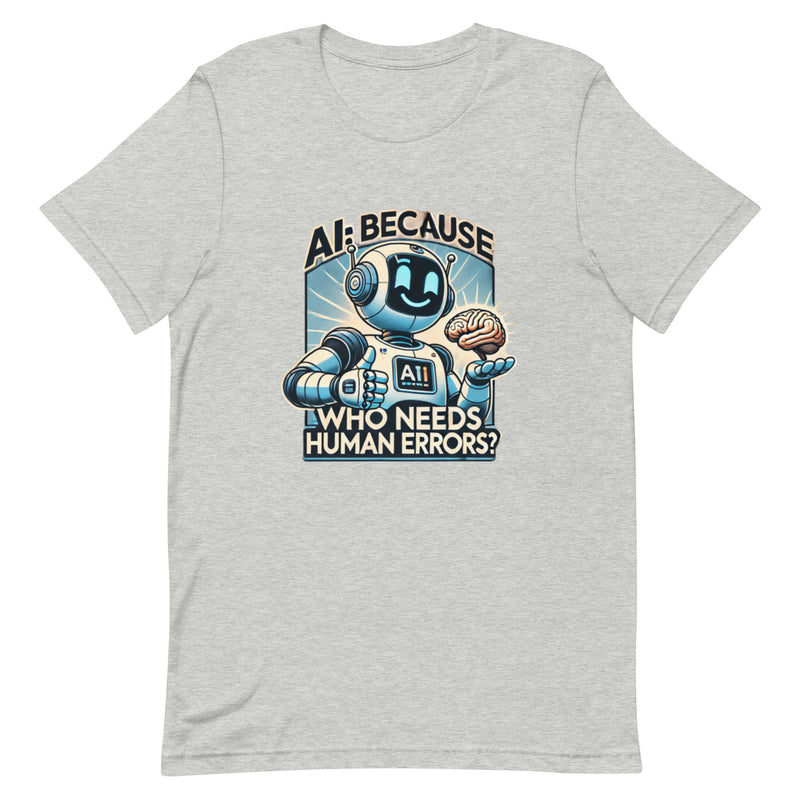 WHO NEEDS HUMAN ERRORS? Unisex t-shirt