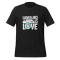 Surveillance Is Love. Dystopian Unisex t-shirt