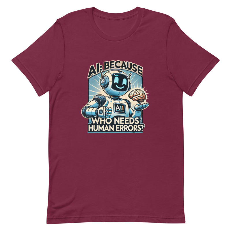 WHO NEEDS HUMAN ERRORS? Unisex t-shirt