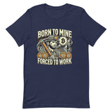 BORN TO MINE Unisex t-shirt