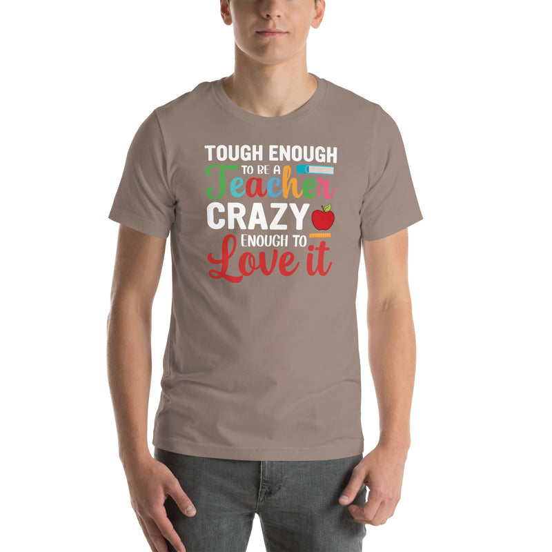 CRAZY ENOUGH TO LOVE IT! Unisex t-shirt