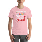 CRAZY ENOUGH TO LOVE IT! Unisex t-shirt