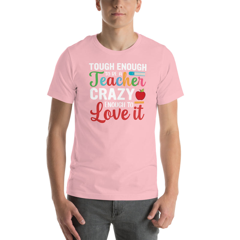 CRAZY ENOUGH TO LOVE IT! Unisex t-shirt