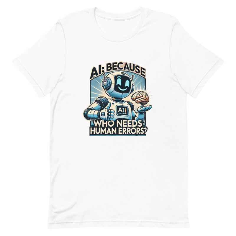 WHO NEEDS HUMAN ERRORS? Unisex t-shirt